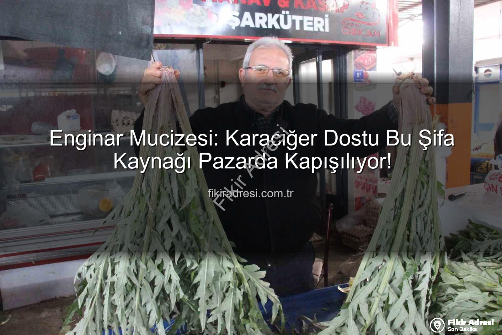 karaciğer dostu enginar - Enginar Mucizesi: Karaciğer Dostu Bu Şifa Kaynağı Pazarda Kapışılıyor!