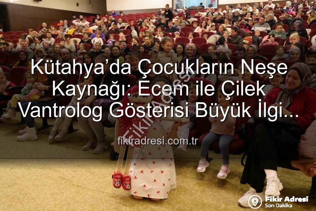 Ecem ile Çilek Vantrolog Gösterisi - Kütahya’da Çocukların Neşe Kaynağı: Ecem ile Çilek Vantrolog Gösterisi Büyük İlgi Gördü