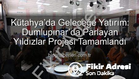 Kütahya’da Gençlere Büyük Destek: Dumlupınar’da Parlayan Yıldızlar Projesi Tamamlandı