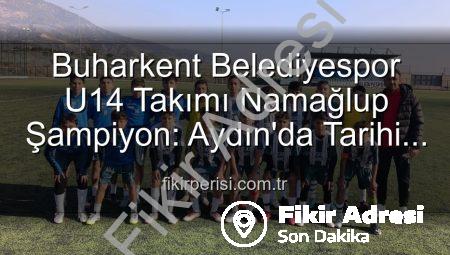 Buharkent Belediyespor U14 Takımı Namağlup Şampiyon: Tarihi Başarıya İmza Attılar!