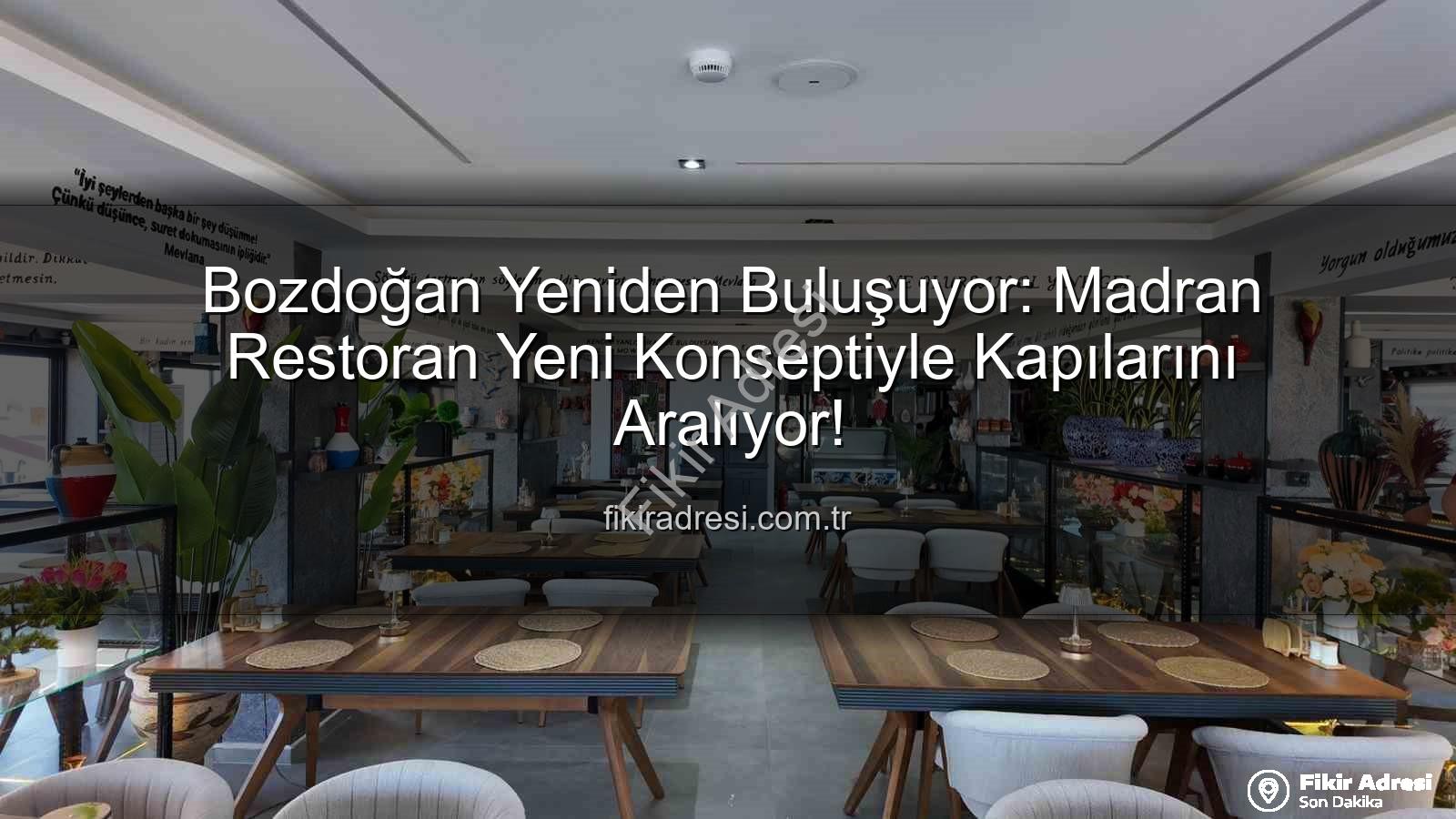 Madran Restoran - Bozdoğan Yeniden Buluşuyor: Madran Restoran Yeni Konseptiyle Kapılarını Aralıyor!