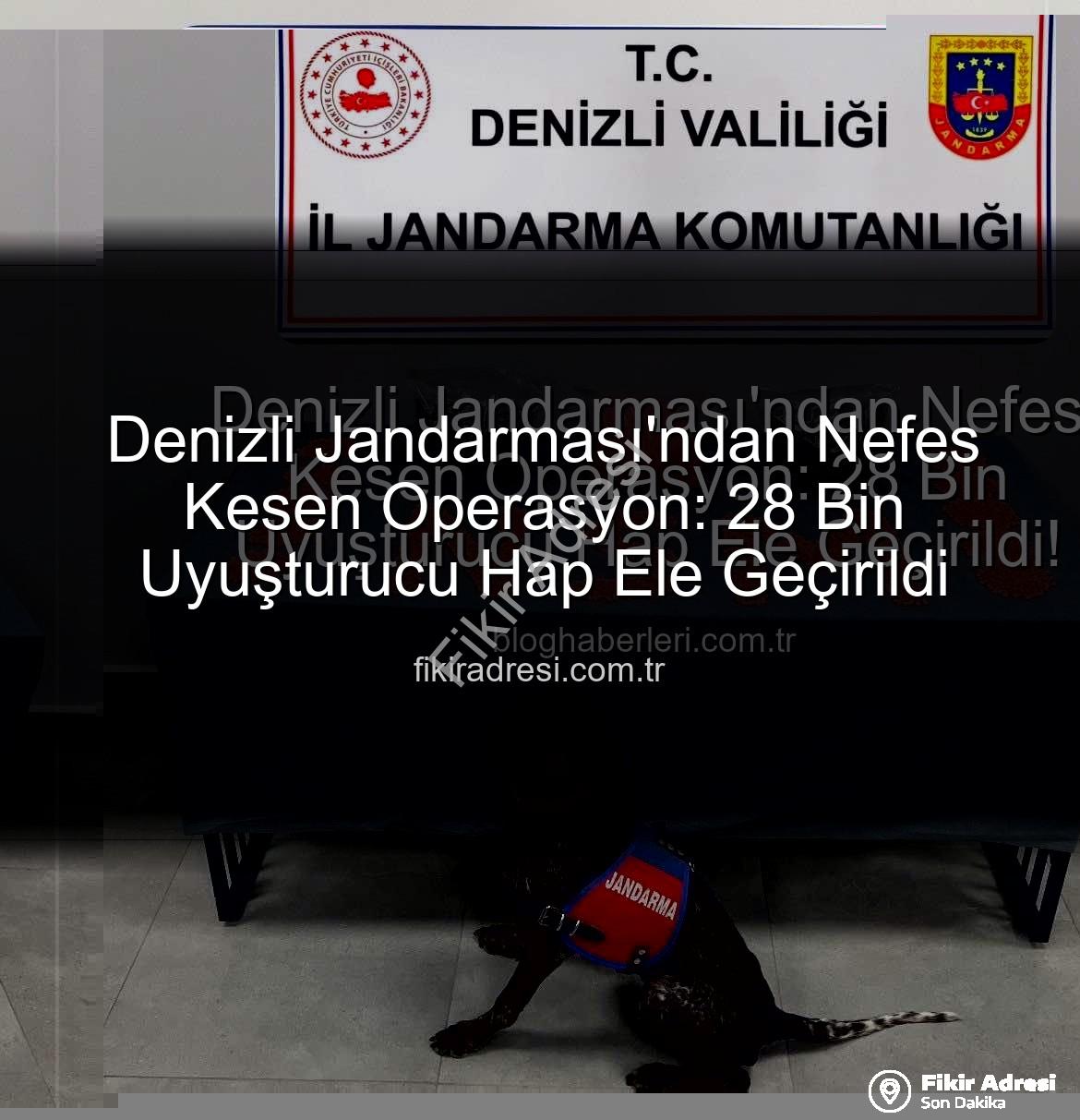 uyuşturucu hap operasyonu - Denizli Jandarması'ndan Nefes Kesen Operasyon: 28 Bin Uyuşturucu Hap Ele Geçirildi