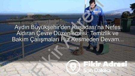Aydın Büyükşehir’den Kuşadası’na Nefes Aldıran Çevre Düzenlemesi: Temizlik ve Bakım Çalışmaları Hız Kesmeden Devam Ediyor