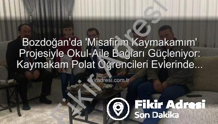 Bozdoğan’da ‘Misafirim Kaymakamım’ Projesiyle Okul-Aile Bağları Güçleniyor: Kaymakam Polat Öğrencileri Evlerinde Ziyaret Etti