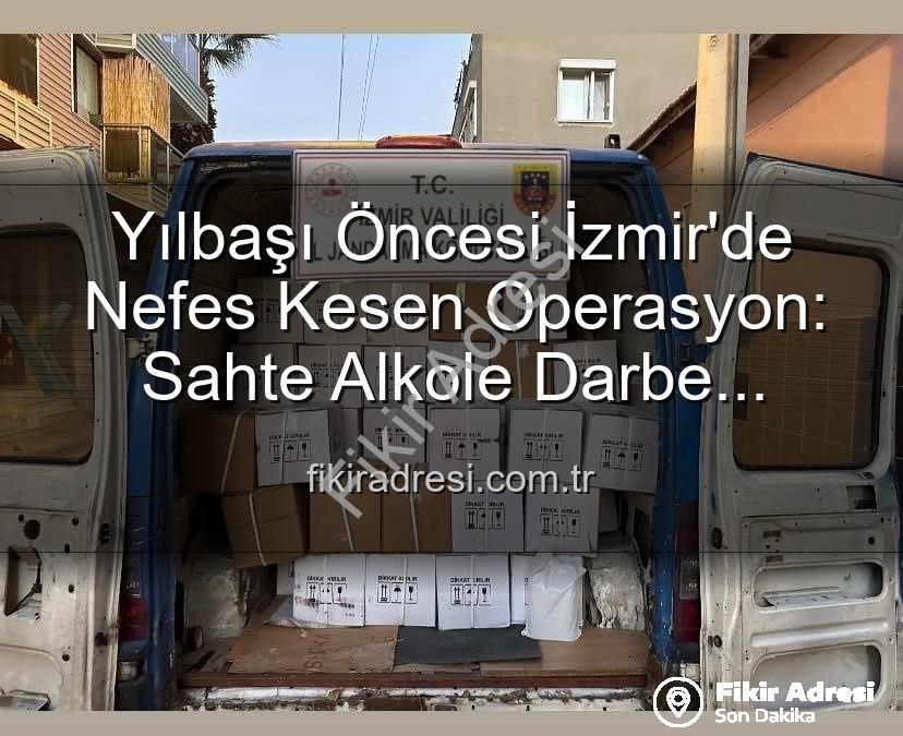 kaçak alkol - Yılbaşı Öncesi İzmir'de Nefes Kesen Operasyon: Sahte Alkole Darbe Vuruldu!