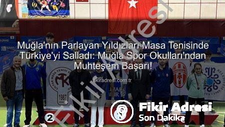 Muğla’nın Parlayan Yıldızları Masa Tenisinde Türkiye’yi Salladı: Muğla Spor Okulları’ndan Muhteşem Başarı!