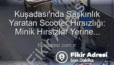 Kuşadası’nda Şaşkınlık Yaratan Scooter Hırsızlığı: Minik Hırsızlar Yerine Oyuncak Bıraktı!