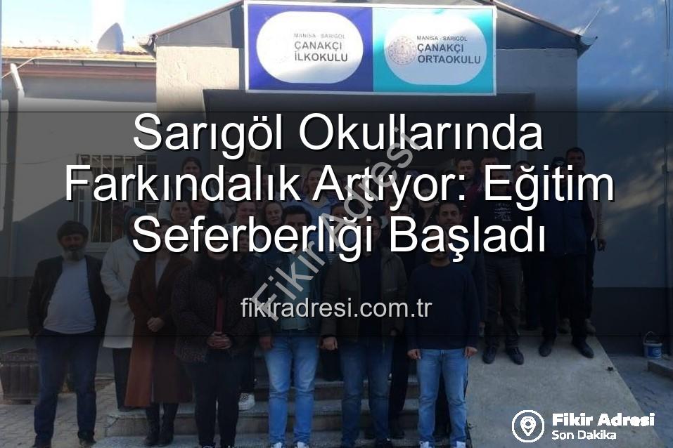 Sarıgöl Okullarında Farkındalık Artıyor: Eğitim Seferberliği Başladı