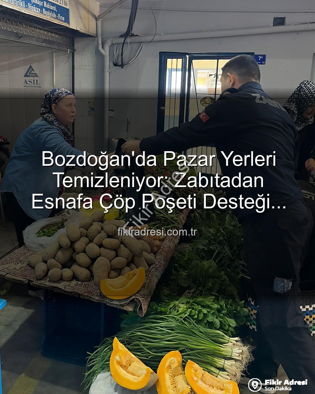 çöp poşeti desteği - Bozdoğan'da Pazar Yerleri Temizleniyor: Zabıtadan Esnafa Çöp Poşeti Desteği Hijyen Seferberliği Başlattı
