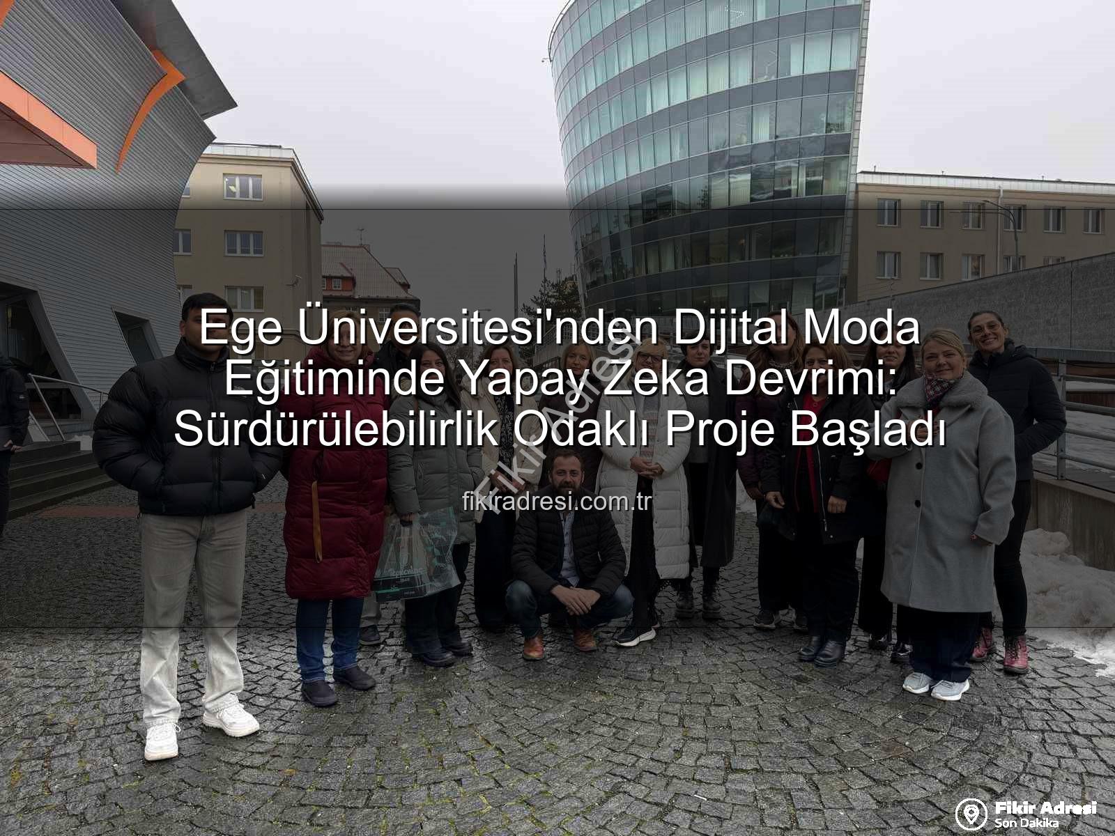 dijital moda eğitimi - Ege Üniversitesi'nden Dijital Moda Eğitiminde Yapay Zeka Devrimi: Sürdürülebilirlik Odaklı Proje Başladı