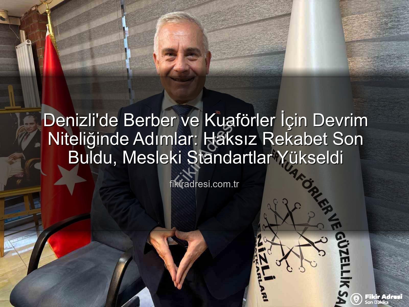 berber kuaförler - Denizli'de Berber ve Kuaförler İçin Devrim Niteliğinde Adımlar: Haksız Rekabet Son Buldu, Mesleki Standartlar Yükseldi