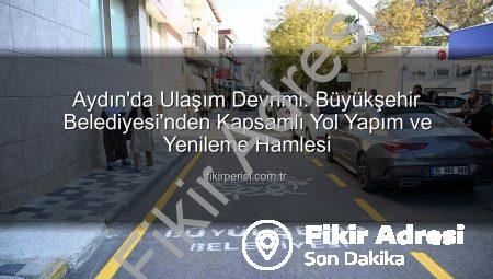 Aydın’da Ulaşım Devrimi: Büyükşehir Belediyesi Yol Ağını Yeniden Örüyor