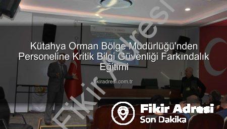 Kütahya Orman Bölge Müdürlüğü’nden Personeline Kritik Bilgi Güvenliği Farkındalık Eğitimi