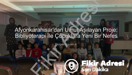 Afyonkarahisar’dan Umut Dolu Proje: Bibliyoterapi İle Çocuklara Yeni Bir Nefes!