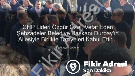 CHP Lideri Özgür Özel, Vefat Eden Şehzadeler Belediye Başkanı Durbay’ın Ailesiyle Birlikte Taziyeleri Kabul Etti: Manisa’da Derin Üzüntü