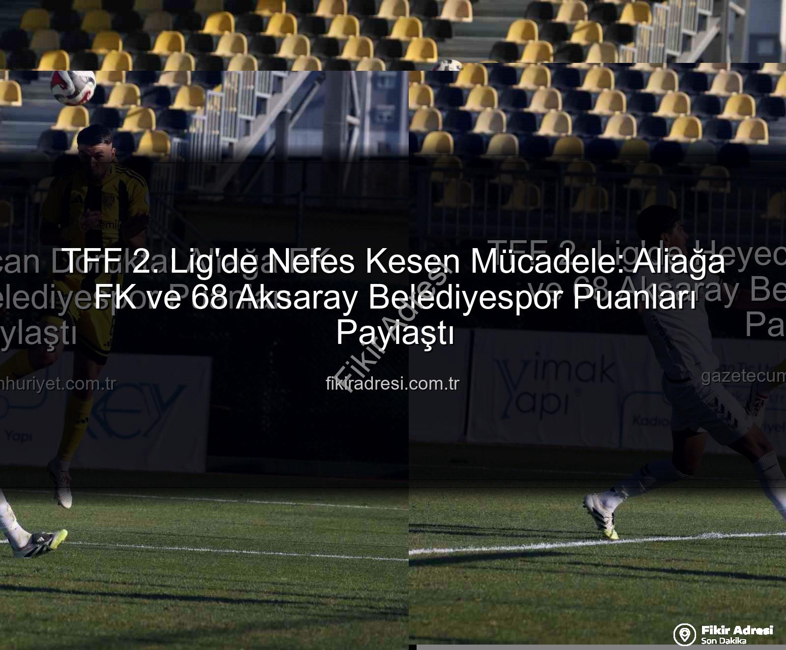 Aliağa FK 68 Aksaray Belediyespor - TFF 2. Lig'de Nefes Kesen Mücadele: Aliağa FK ve 68 Aksaray Belediyespor Puanları Paylaştı