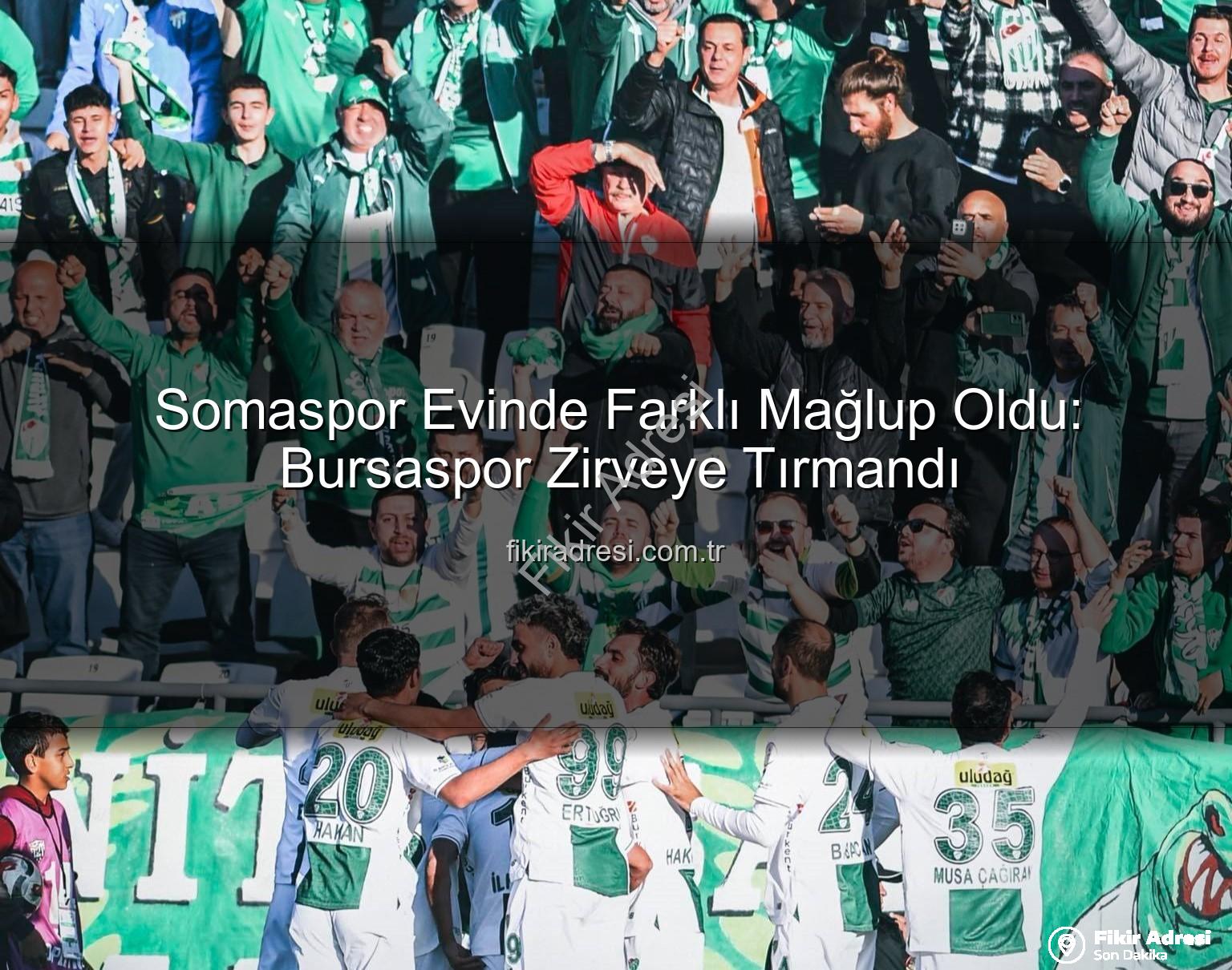Somaspor Bursaspor - Somaspor Evinde Farklı Mağlup Oldu: Bursaspor Zirveye Tırmandı