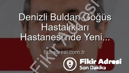 Denizli Buldan Göğüs Hastalıkları Hastanesi’nde Yeni Başhekim: Uzm. Dr. Nurettin Şahin Göreve Başladı