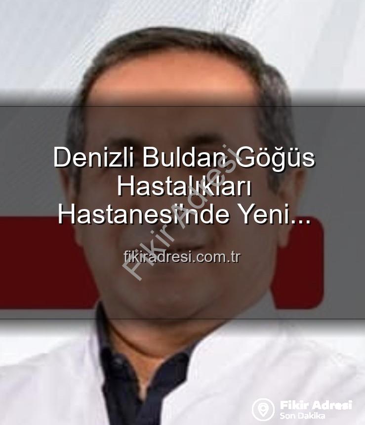 Buldan Göğüs Hastalıkları Hastanesi - Denizli Buldan Göğüs Hastalıkları Hastanesi'nde Yeni Başhekim: Uzm. Dr. Nurettin Şahin Göreve Başladı