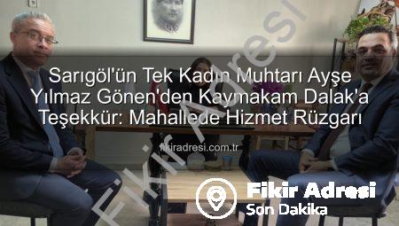 Sarıgöl’ün Tek Kadın Muhtarı Ayşe Yılmaz Gönen’den Kaymakam Dalak’a Teşekkür: Mahallede Hizmet Rüzgarı