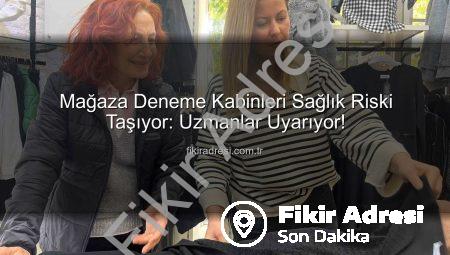 Mağaza Deneme Kabinleri Sağlık Riski Taşıyor: Uzmanlar Uyarıyor!