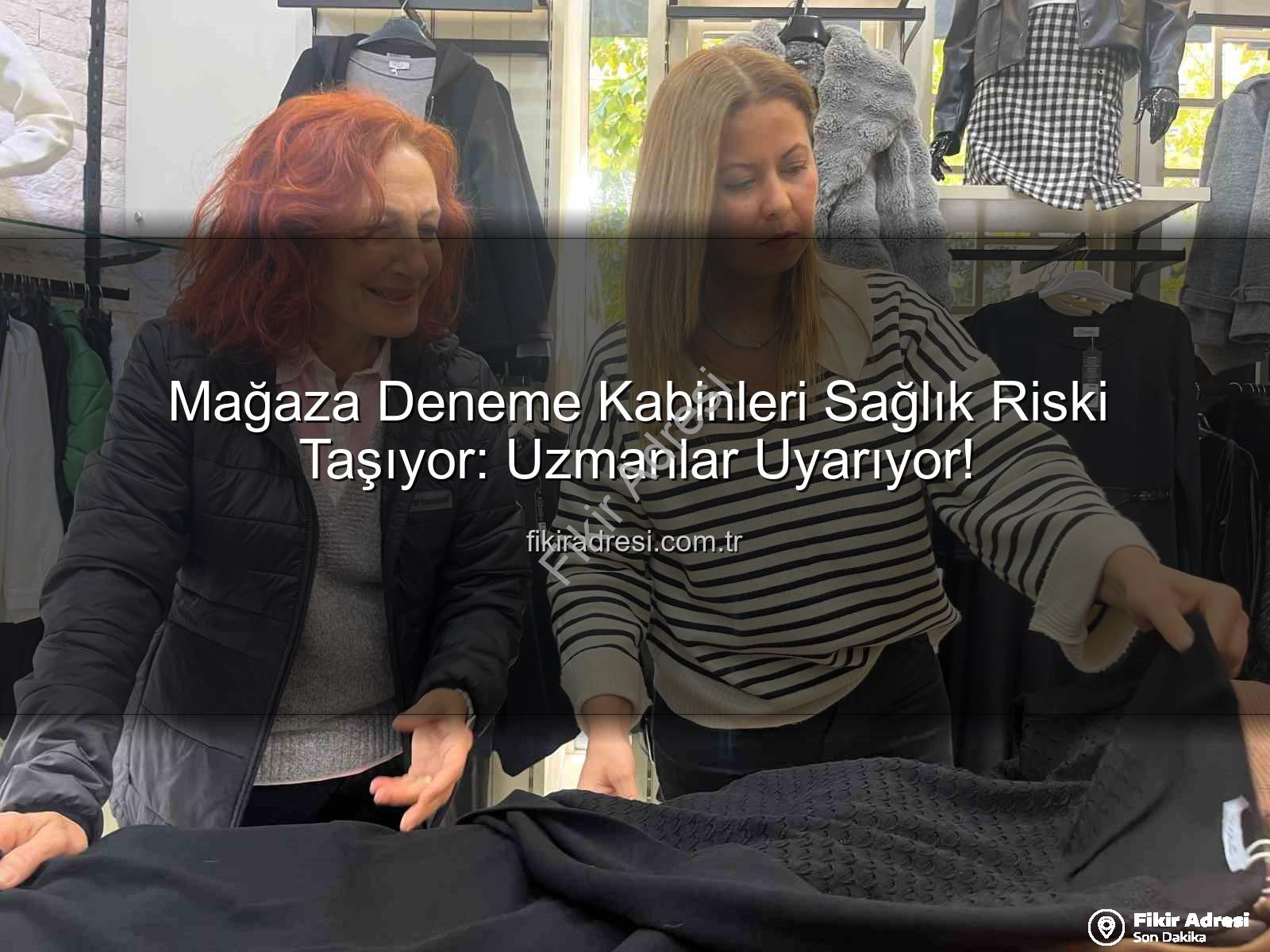 deneme kabinleri sağlık riski - Mağaza Deneme Kabinleri Sağlık Riski Taşıyor: Uzmanlar Uyarıyor!