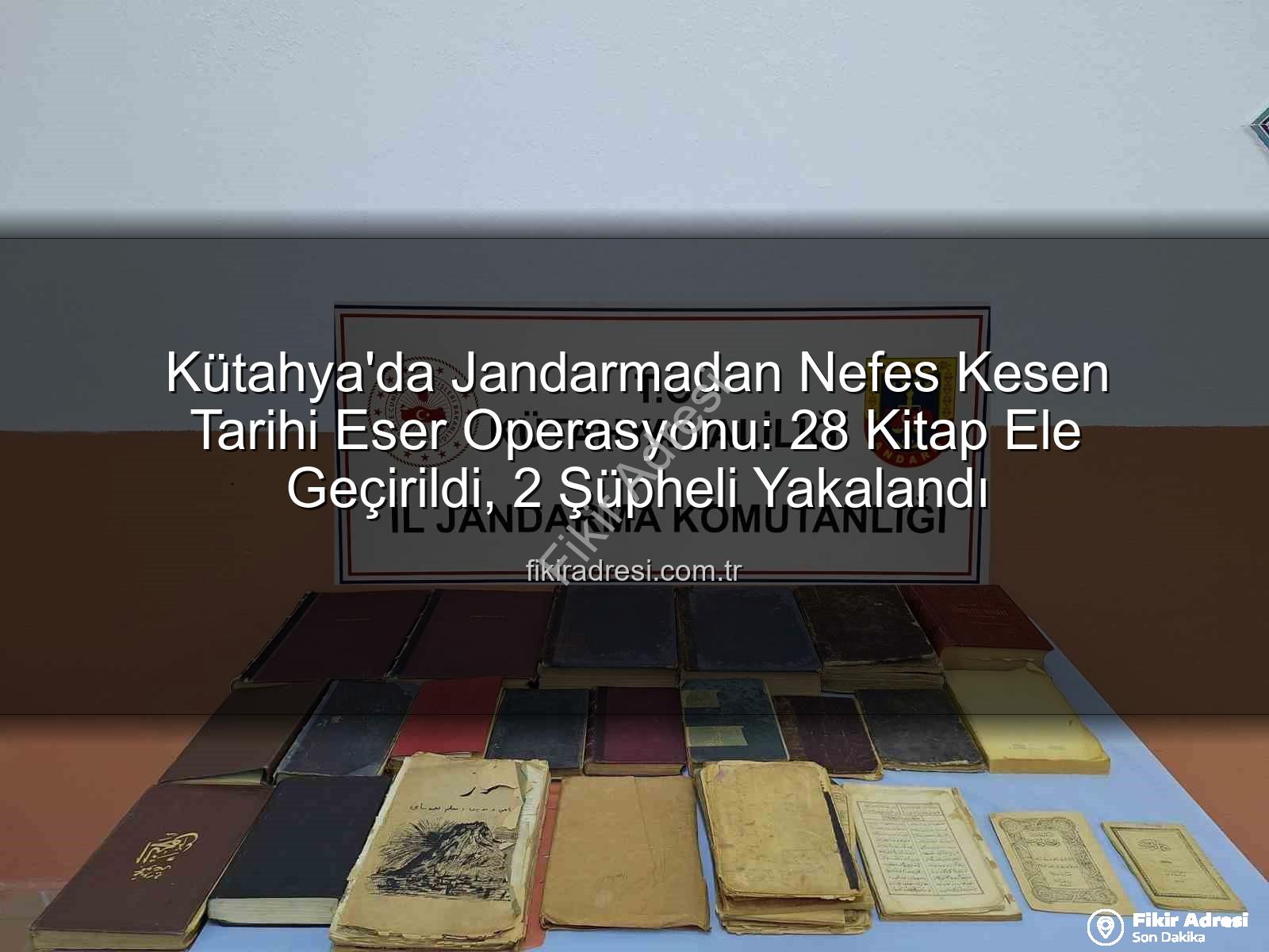 tarihi eser operasyonu - Kütahya'da Jandarmadan Nefes Kesen Tarihi Eser Operasyonu: 28 Kitap Ele Geçirildi, 2 Şüpheli Yakalandı