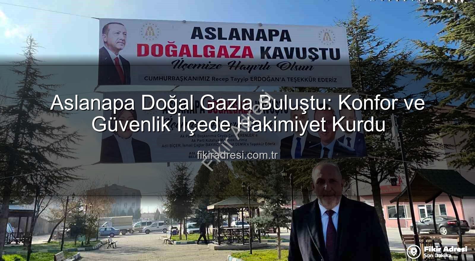 Aslanapa doğal gaz - Aslanapa Doğal Gazla Buluştu: Konfor ve Güvenlik İlçede Hakimiyet Kurdu