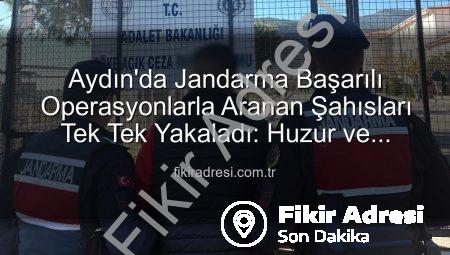 Aydın’da Jandarma Başarılı Operasyonlarla Aranan Şahısları Tek Tek Yakaladı: Huzur ve Güvenlik Vurgusu