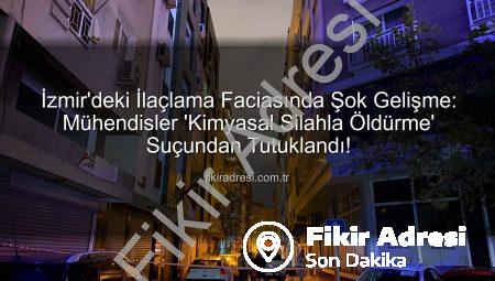 İzmir’deki İlaçlama Faciasında Şok Gelişme: Mühendisler ‘Kimyasal Silahla Öldürme’ Suçundan Tutuklandı!