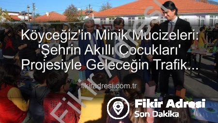 Köyceğiz’in Minik Mucizeleri: ‘Şehrin Akıllı Çocukları’ Projesiyle Geleceğin Trafik Çözümleri Sergilendi