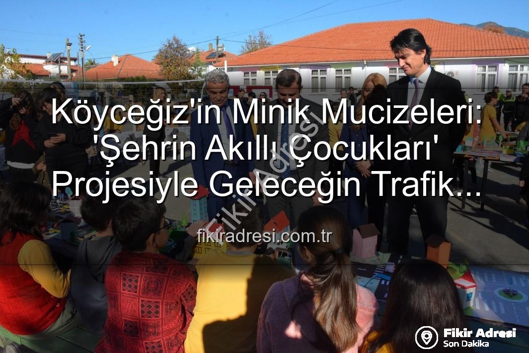 akıllı trafik çözümleri - Köyceğiz'in Minik Mucizeleri: 'Şehrin Akıllı Çocukları' Projesiyle Geleceğin Trafik Çözümleri Sergilendi
