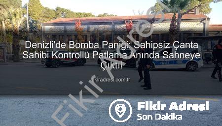 Denizli’de Bomba Paniği: Sahipsiz Çanta Sahibi Kontrollü Patlama Anında Sahneye Çıktı!