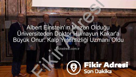 Albert Einstein’ın Mezun Olduğu Üniversiteden Doktor Humayun Kakar’a Büyük Onur: Kalp Yetersizliği Uzmanı Oldu
