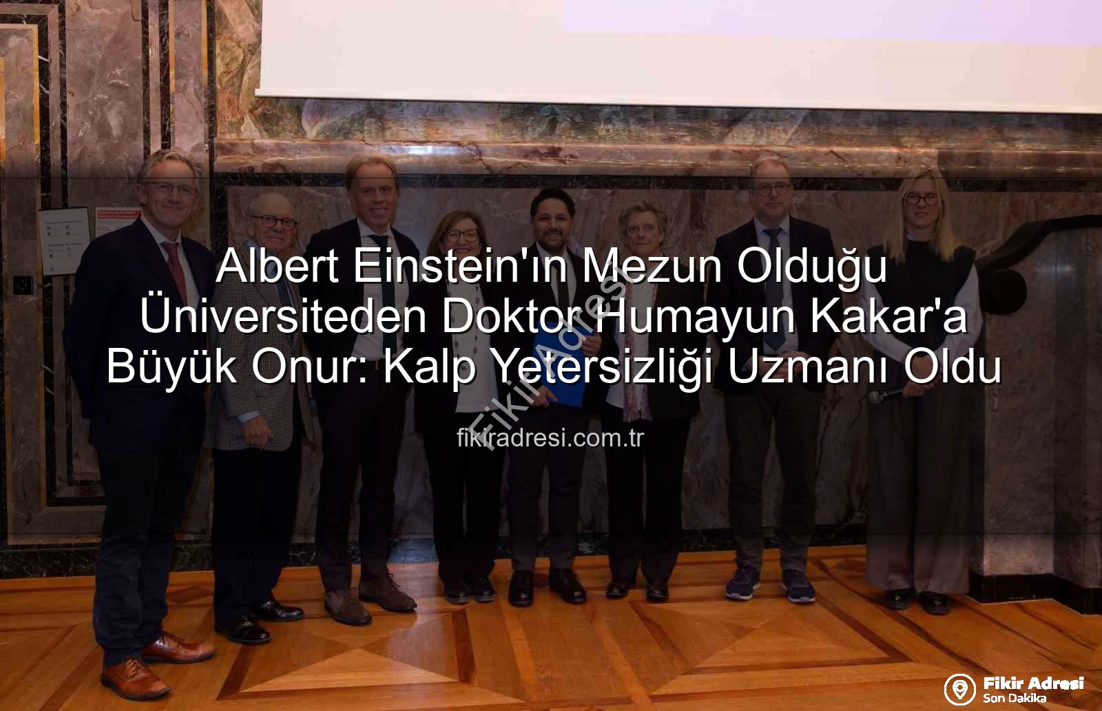 Kalp Yetersizliği Uzmanı - Albert Einstein'ın Mezun Olduğu Üniversiteden Doktor Humayun Kakar'a Büyük Onur: Kalp Yetersizliği Uzmanı Oldu