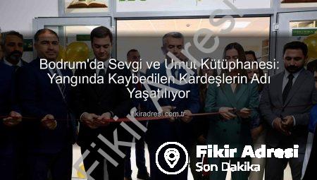 Bodrum’da Sevgi ve Umut Kütüphanesi: Yangında Kaybedilen Kardeşlerin Adı Yaşatılıyor