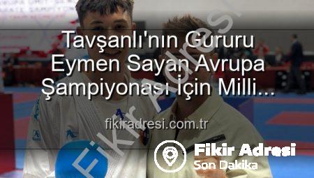 Tavşanlı’nın Gururu Eymen Sayan Avrupa Şampiyonası İçin Milli Takıma Yükseldi!