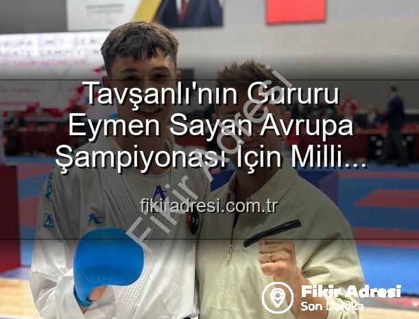 Eymen Sayan Milli Takımda - Tavşanlı'nın Gururu Eymen Sayan Avrupa Şampiyonası İçin Milli Takıma Yükseldi!