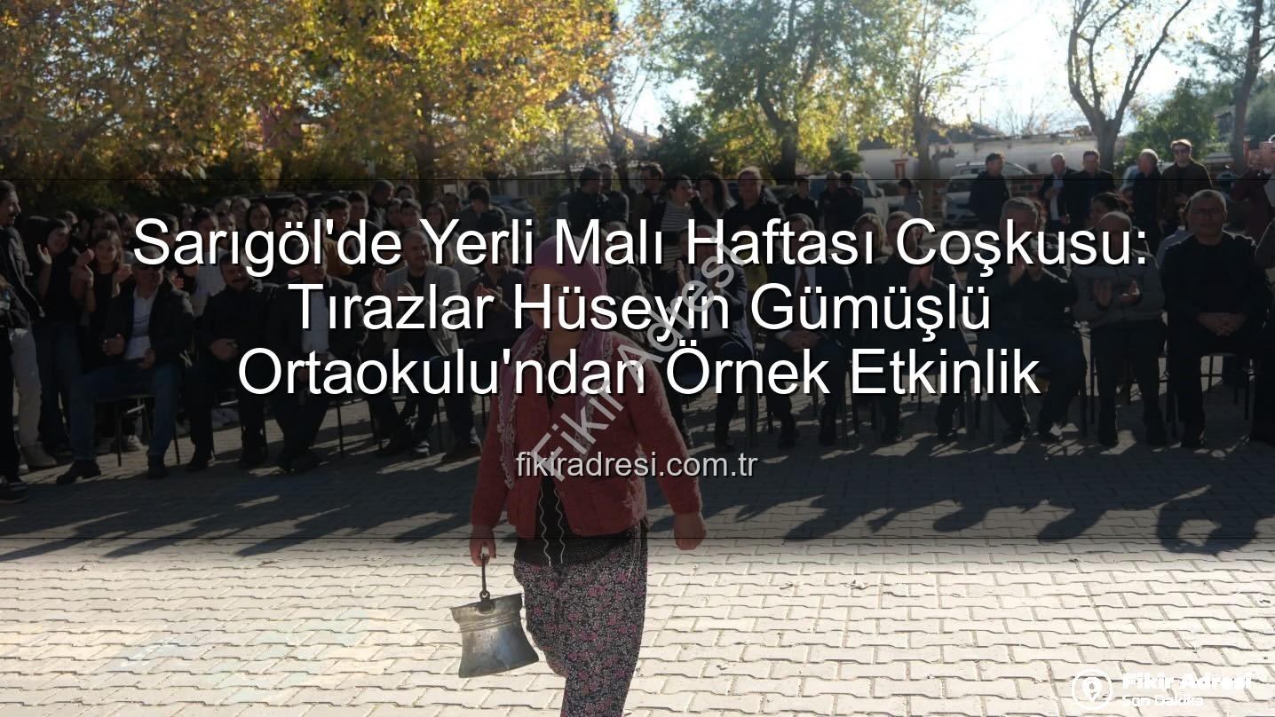 Yerli Malı Haftası Sarıgöl - Sarıgöl'de Yerli Malı Haftası Coşkusu: Tırazlar Hüseyin Gümüşlü Ortaokulu'ndan Örnek Etkinlik