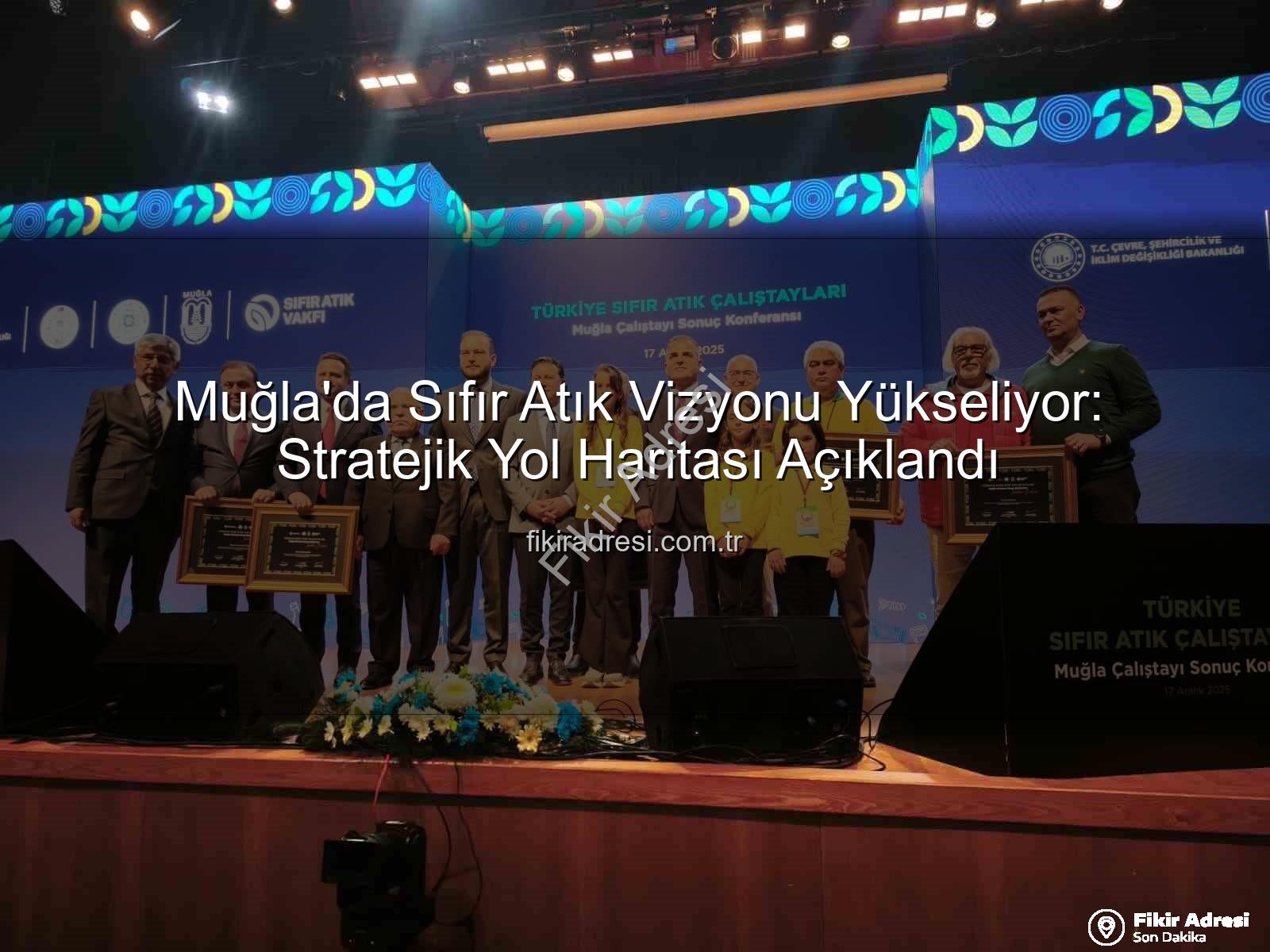 Muğla Sıfır Atık - Muğla'da Sıfır Atık Vizyonu Yükseliyor: Stratejik Yol Haritası Açıklandı