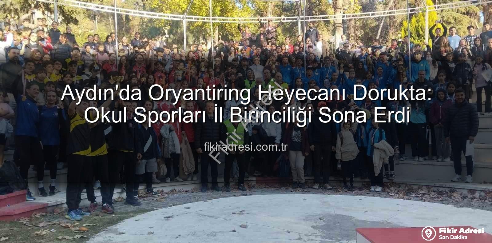 oryantiring aydın - Aydın'da Oryantiring Heyecanı Dorukta: Okul Sporları İl Birinciliği Sona Erdi