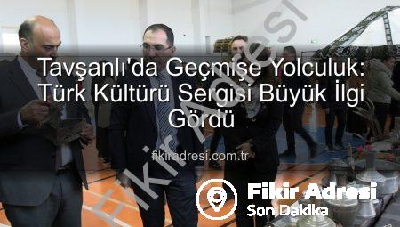 Tavşanlı’da Geçmişe Yolculuk: Türk Kültürü Sergisi Büyük İlgi Gördü