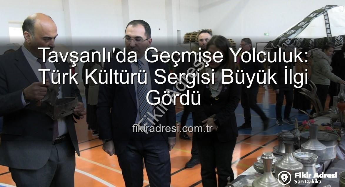 Türk Kültürü Sergisi - Tavşanlı'da Geçmişe Yolculuk: Türk Kültürü Sergisi Büyük İlgi Gördü