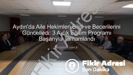 Aydın’da Aile Hekimleri Bilgi ve Becerilerini Güncelledi: 3 Aylık Eğitim Programı Başarıyla Tamamlandı