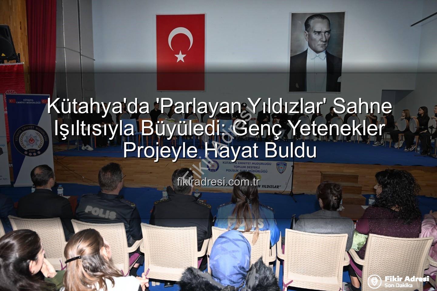 parlayan yıldızlar - Kütahya'da 'Parlayan Yıldızlar' Sahne Işıltısıyla Büyüledi: Genç Yetenekler Projeyle Hayat Buldu