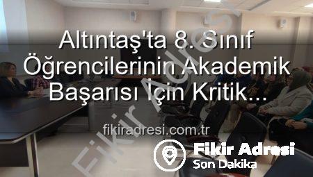 Altıntaş’ta 8. Sınıf Öğrencilerinin Akademik Başarısı İçin Kritik Toplantı: Yeni Stratejiler Masada