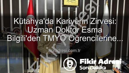 Kütahya’da Kariyerin Zirvesi: Uzman Doktor Esma Bilgili’den TMYO Öğrencilerine İlham Veren Söyleşi