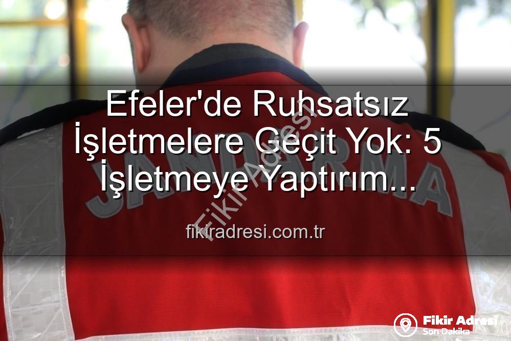 ruhsaız işletmeler - Efeler'de Ruhsatsız İşletmelere Geçit Yok: 5 İşletmeye Yaptırım Uygulandı!