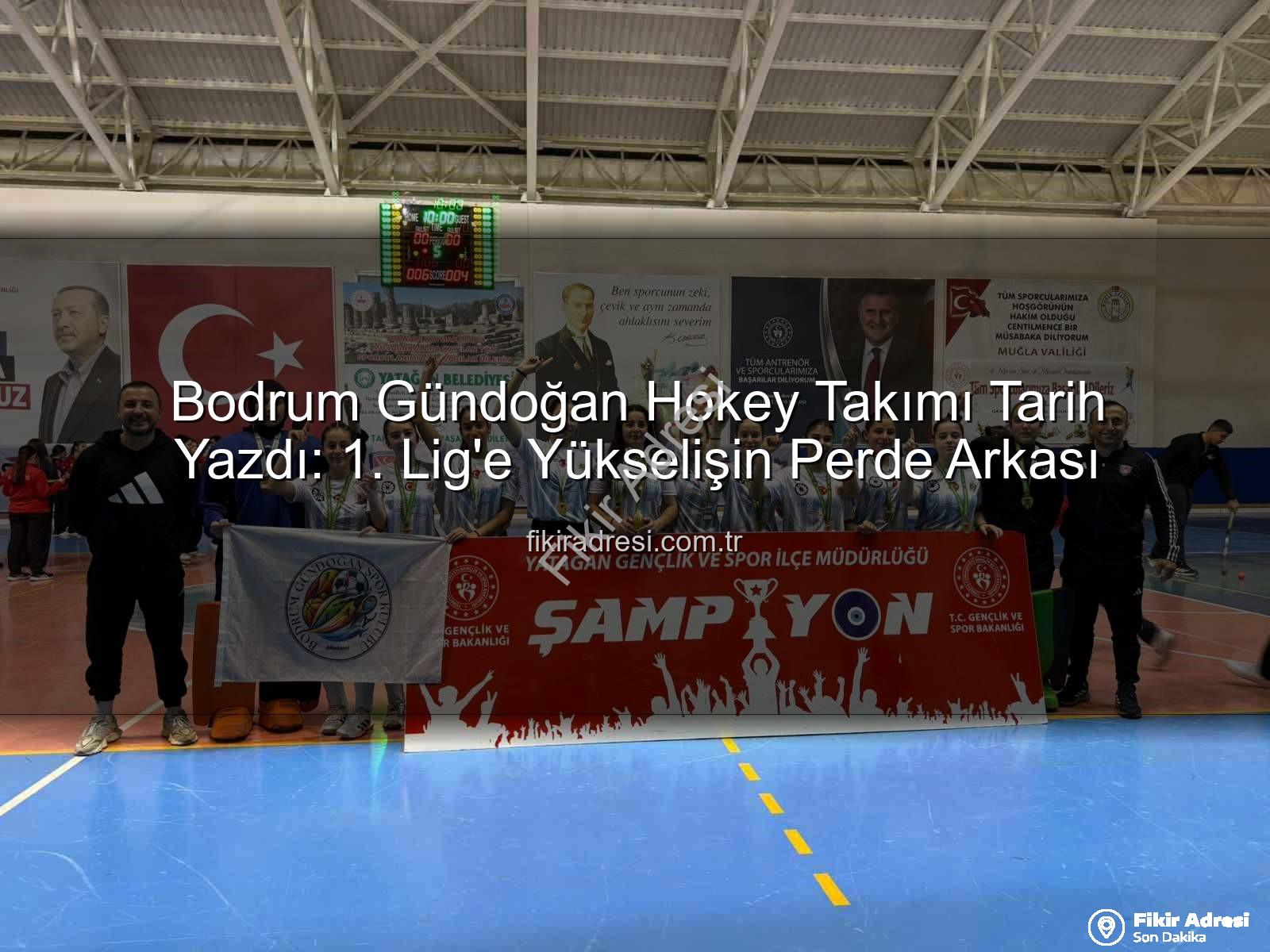 Bodrum Gündoğan hokey - Bodrum Gündoğan Hokey Takımı Tarih Yazdı: 1. Lig'e Yükselişin Perde Arkası