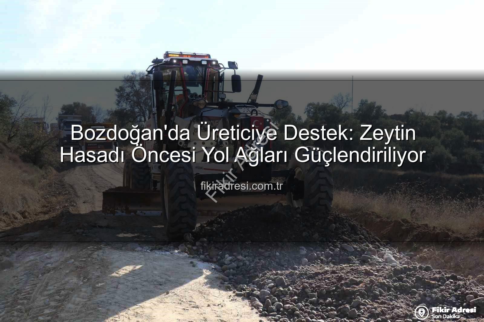 Bozdoğan yol çalışmaları - Bozdoğan'da Üreticiye Destek: Zeytin Hasadı Öncesi Yol Ağları Güçlendiriliyor